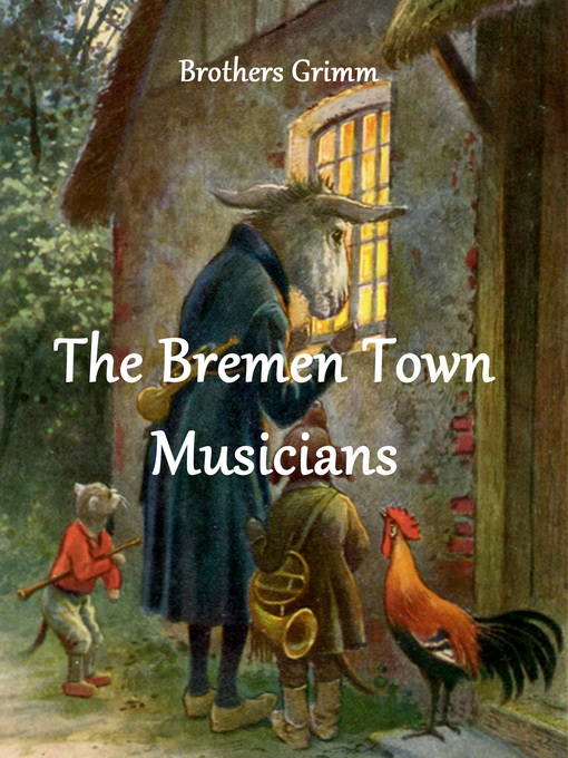 Title details for The Bremen Town Musicians by Brothers Grimm - Available